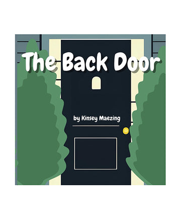 Kinsey Maezing LLC B0D8KKS7H1 The Back Door, 25 Pages